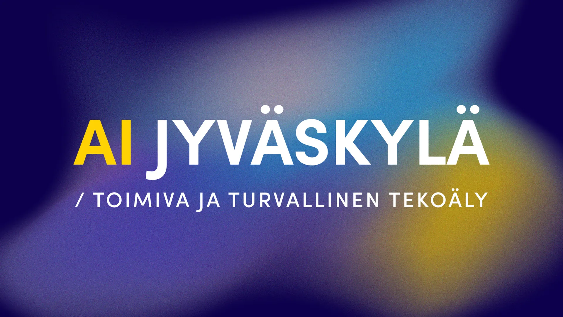 AI Jyväskylä – Toimiva ja turvallinen tekoäly